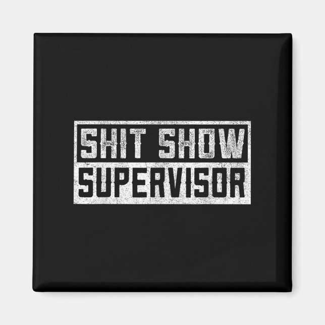 Funny Men Adult Humour T Show Supervisor Mum  Magnet (Front)