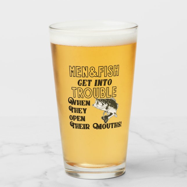 Funny Men and Fishing Quote Trouble Open Mouth Glass (Front Filled)