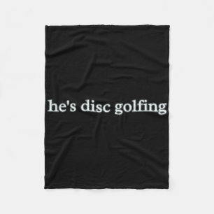 Funny Men Letter Print Words He's Disc Golfing Dis Fleece Blanket