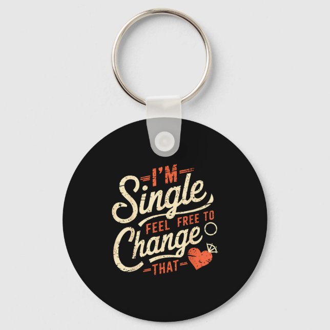 Funny Men Women Humor I'm Single Feel To Change Th Key Ring (Front)