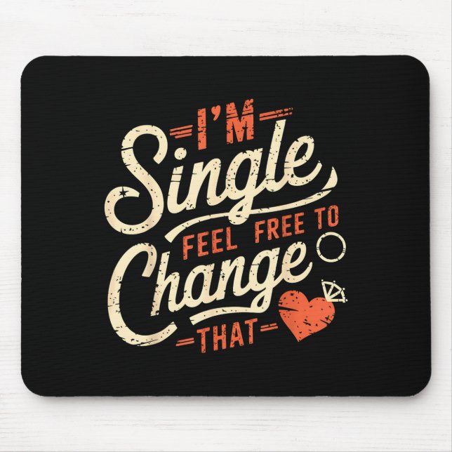 Funny Men Women Humor I'm Single Feel To Change Th Mouse Mat (Front)