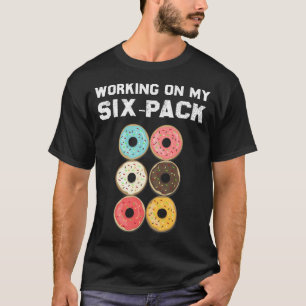 Funny Men Working On My Six Pack Doughnut 6-Pack D T-Shirt