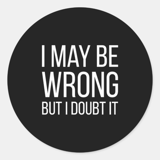 Funny Mens Adult Quote Hilarious With Sayings  Classic Round Sticker (Front)