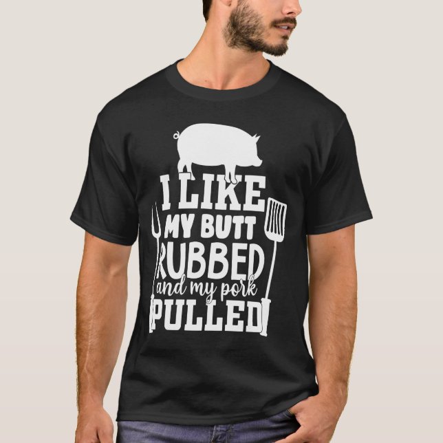 Funny Men's BBQ - I like my  Butt Rubbed T-Shirt (Front)