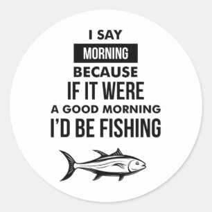 Funny Mens Fishing Motto Classic Round Sticker