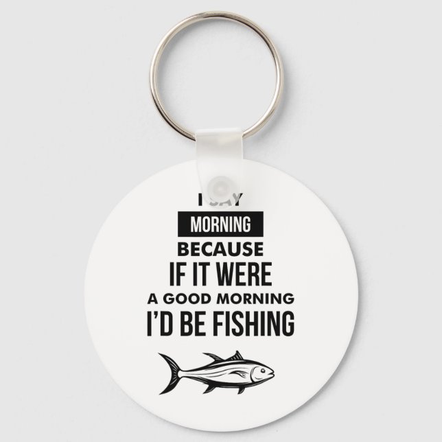 Funny Mens Fishing Motto  Key Ring (Front)