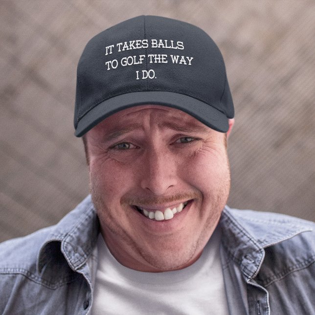 Funny Men's It Takes Balls to Golf The Way I Do Embroidered Hat (Creator Uploaded)