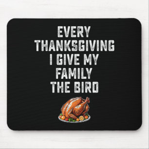 Funny Mens Joke Every Thanksgiving I Give My Famil Mouse Mat