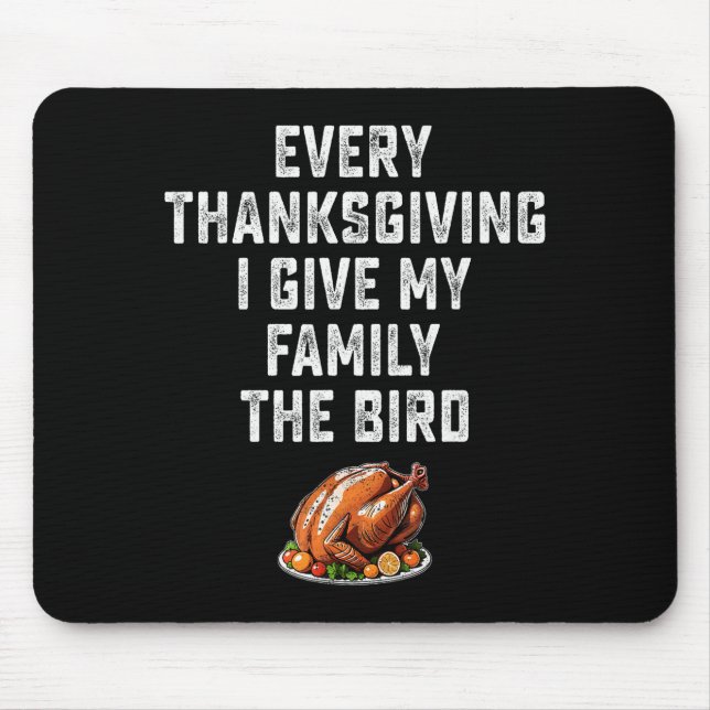 Funny Mens Joke Every Thanksgiving I Give My Famil Mouse Mat (Front)
