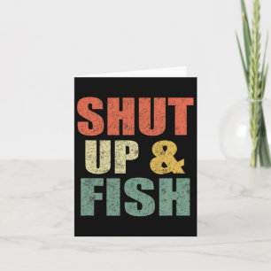 Funny Mens Shut Up And Fish B Fishing Dad Retro Fi Card