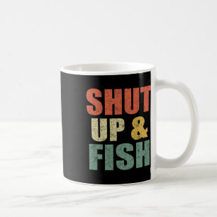 Funny Mens Shut Up And Fish B Fishing Dad Retro Fi Coffee Mug