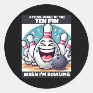 Funny Mens Womens Kids Ten Pin Laughing When I'm B Classic Round Sticker