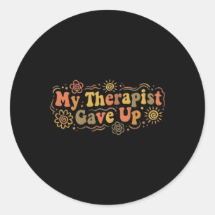 Funny Mental Health Awareness Humour My Therapist  Classic Round Sticker