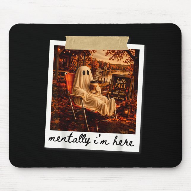 Funny mentally i'm here ghost meme fall autumn  mouse mat (Front)