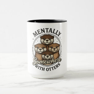 Funny Mentally Somewhere With Otters Mug