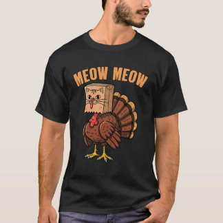 Funny Meow Meow Cat Turkey Thanksgiving Humour T-Shirt