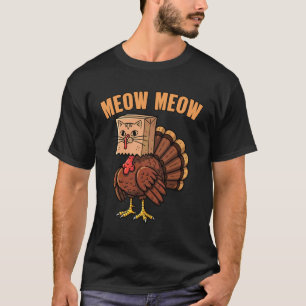 Funny Meow Meow Cat Turkey Thanksgiving Humour T-Shirt