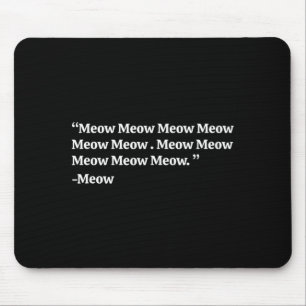 Funny Meow Quotes Mouse Mat