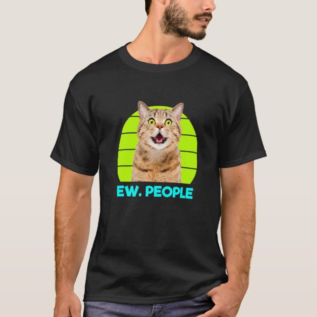 Funny Meow Surprised Cat, Ew. People Illustration  T-Shirt (Front)