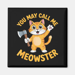 Funny meowster orange cat axe cartoon Funny meowst Magnet