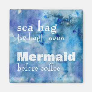 Funny Mermaid Before Coffee   Sea Hag Definition Magnet
