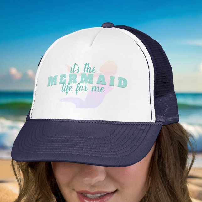 Funny Mermaid Quote Trucker Hat (It's the mermaid life for me and if it's your way of life too, here's your hat)
