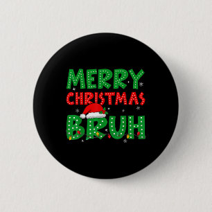 Funny Merry Christmas Bruh Meme Funny Saying Boys 6 Cm Round Badge