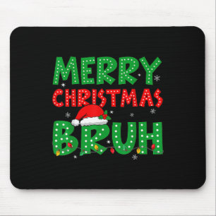 Funny Merry Christmas Bruh Meme Funny Saying Boys  Mouse Mat