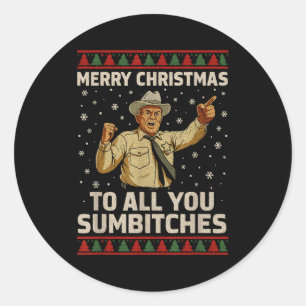Funny Merry Christmas To All You Sumes Ugly Style  Classic Round Sticker