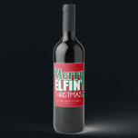 Funny Merry Elfing Christmas Wine Labels<br><div class="desc">Funny Merry Elfing Christmas Wine Labels created by Colourful Designs Inc.</div>
