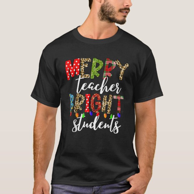 Funny Merry Teacher Bright Students Christmas Teac T-Shirt (Front)