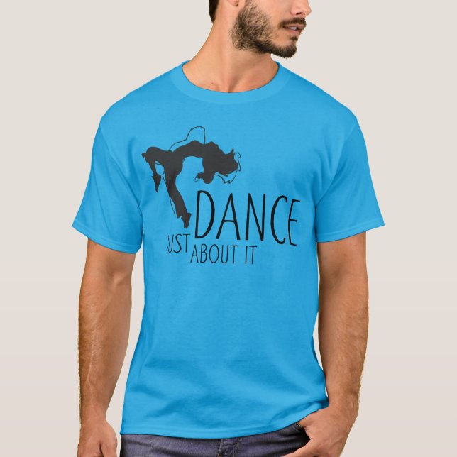 Funny Message - Just Dance About It 1 T-Shirt (Front)