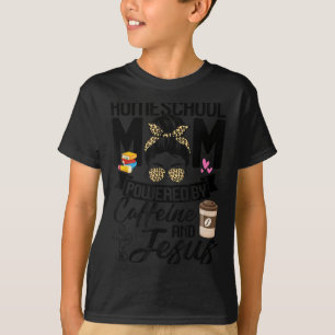 Funny Messy Bun Homeschool Mum Powered By Caffeine T-Shirt