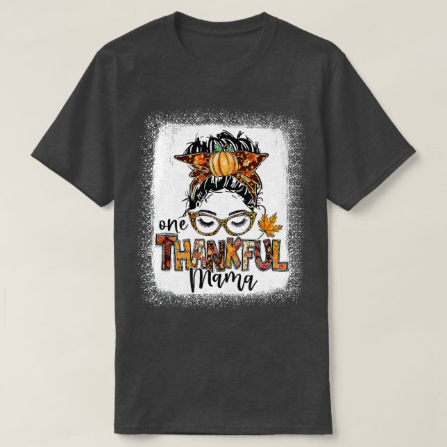 Funny Messy Bun One Thankful Mama Fall Autumn Than T-Shirt (Design Front)