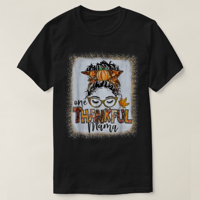 Funny Messy Bun One Thankful Mama Fall Autumn Than T-Shirt (Design Front)