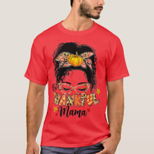 Funny Messy Bun One Thankful Mama Fall Autumn Than T-Shirt
