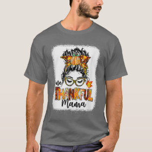 Funny Messy Bun One Thankful Mama Fall Autumn Than T-Shirt