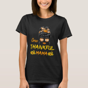 Funny Messy Bun One Thankful Mama Sunflower Thanks T-Shirt