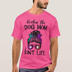Funny Messy Bun Rockin The Dog Mum And Aunt Life T-Shirt