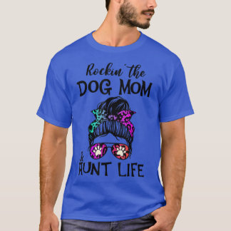 Funny Messy Bun Rockin The Dog Mum And Aunt Life T T-Shirt