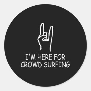 Funny Metal Concert Crowd Surfer I'm Here For Crow Classic Round Sticker