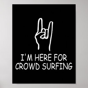 Funny Metal Concert Crowd Surfer I'm Here For Crow Poster