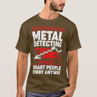 Funny Metal Detecting Detectorist Gift T-Shirt