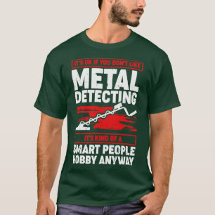 Funny Metal Detecting Detectorist Gift T-Shirt