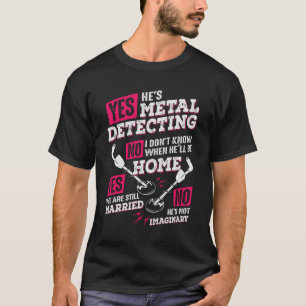 Funny Metal Detecting Detectorist Wife Gift T-Shirt