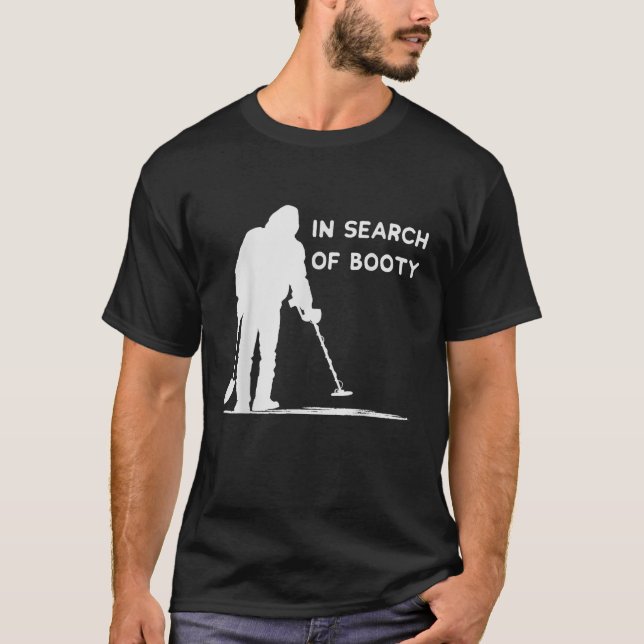 Funny Metal Detecting In Search Of Booty T-Shirt (Front)