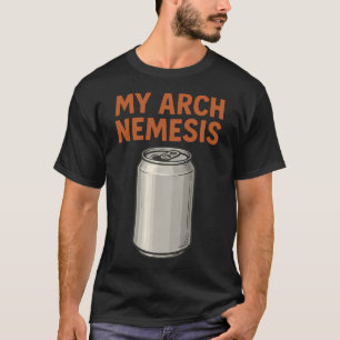 Funny Metal Detecting My Arch Nemesis Can T-Shirt