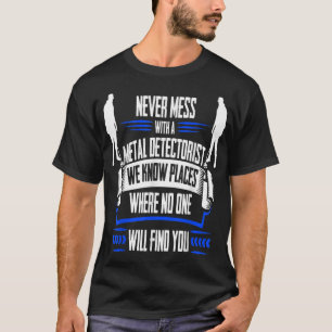 Funny Metal Detecting T   We Know Places  T-Shirt