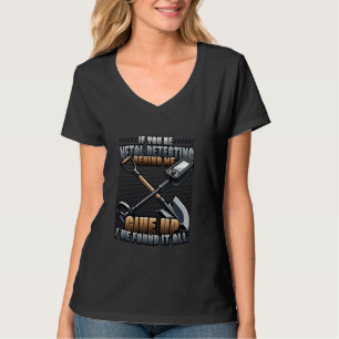 Funny Metal Detecting Treasure Hunting Metal Detec T-Shirt