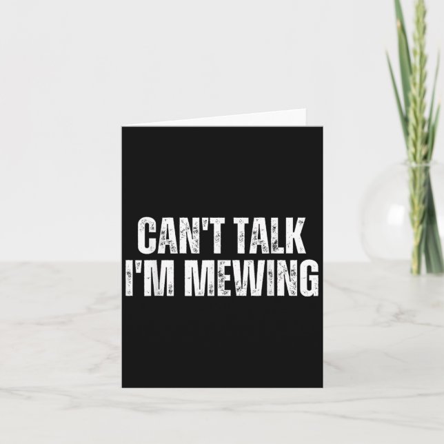 Funny Mewing Design Mewing Technique Can't Talk I' Card (Front)